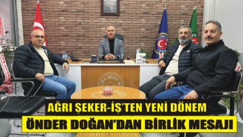 Ağrı Şeker-İş’te Yeni Başkan Konuştu: Birlik ve Beraberlik Vurgusu