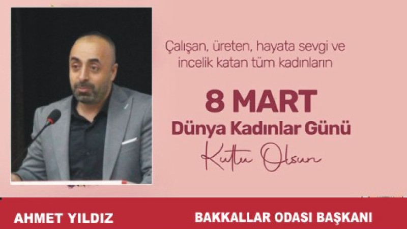 AHMET YILDIZ'DAN 8 MART DÜNYA KADINLAR GÜNÜ MESAJI
