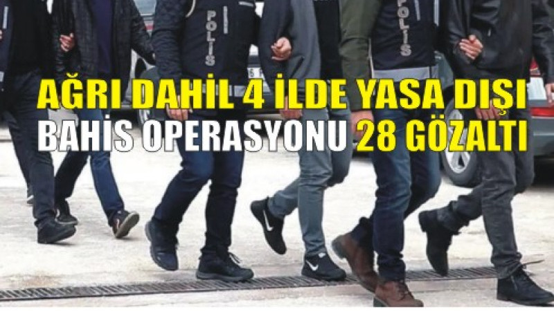 yasa dışı bahis operasyonu: 28 şüpheli yakalandı!