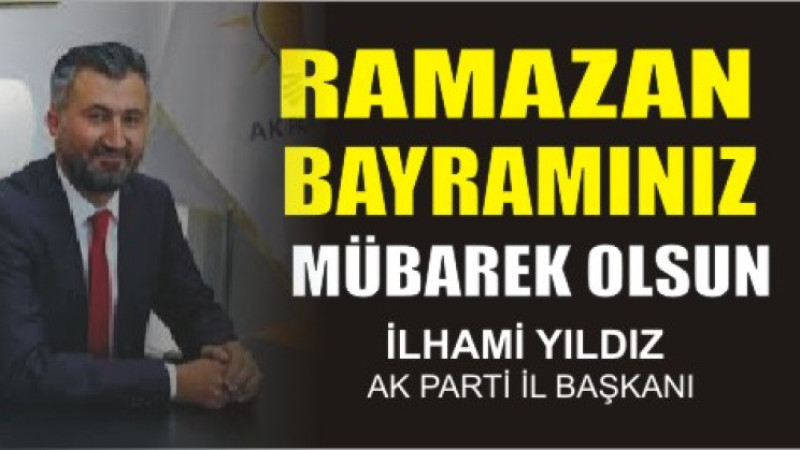 İLHAMİ YILDIZ'DAN RAMAZAN BAYRAMI MESAJI
