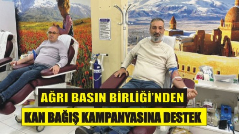 Ağrı Basın Birliği’nden Kan Bağışı Kampanyasına Destek