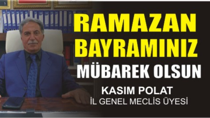 KASIM POLAT'TAN RAMAZAN BAYRAMI MESAJI