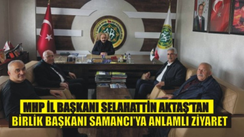 MHP Ağrı İl Başkanı Aktaş, Samancı ile Bir Araya Geldi