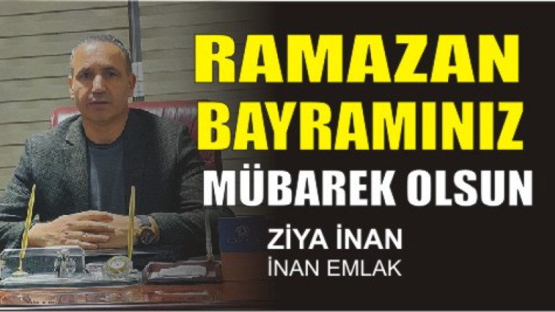 ZİYA İNAN'DAN RAMAZAN BAYRAMI MESAJI