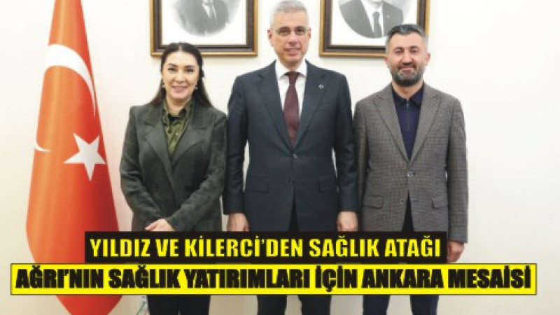 “Başkentte Ağrı Mesaisi: Sağlıkta Büyük Hamle Masada”