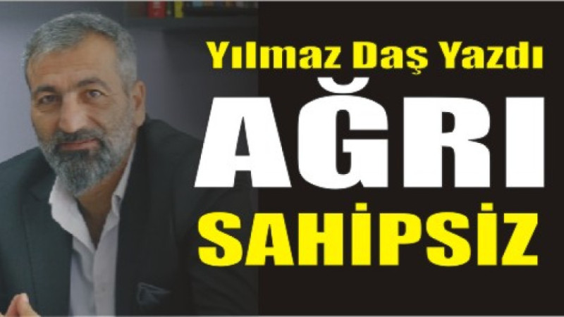 AĞRI SAHİPSİZ!
