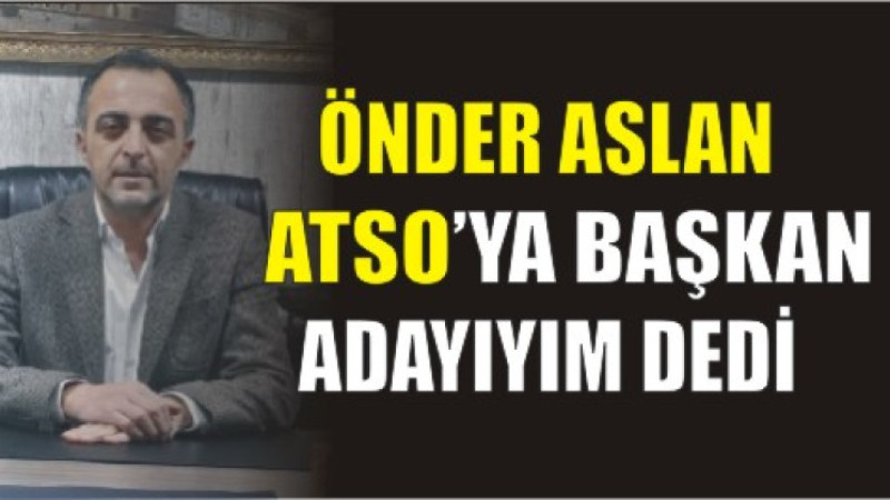 Önder Aslan Adaylığını Duyurdu
