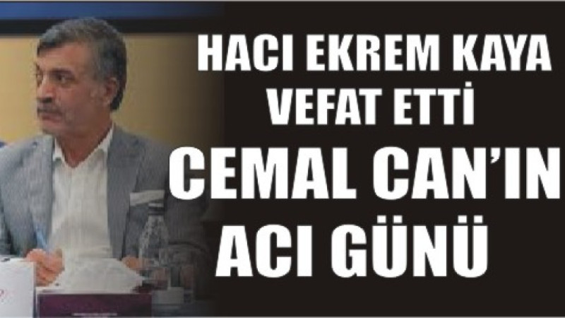 HACI EKREM KAYA VEFAT ETTİ