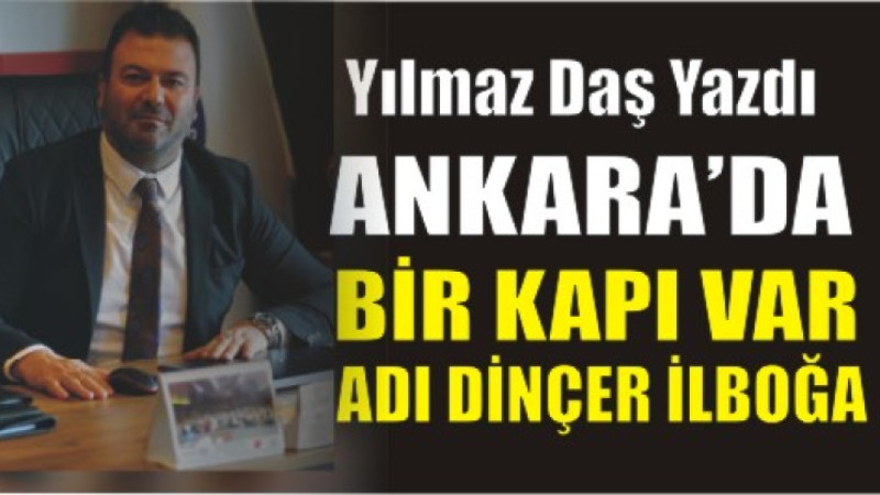 Ankara’da Bir Kapı Var: Adı Dinçer İlboğa