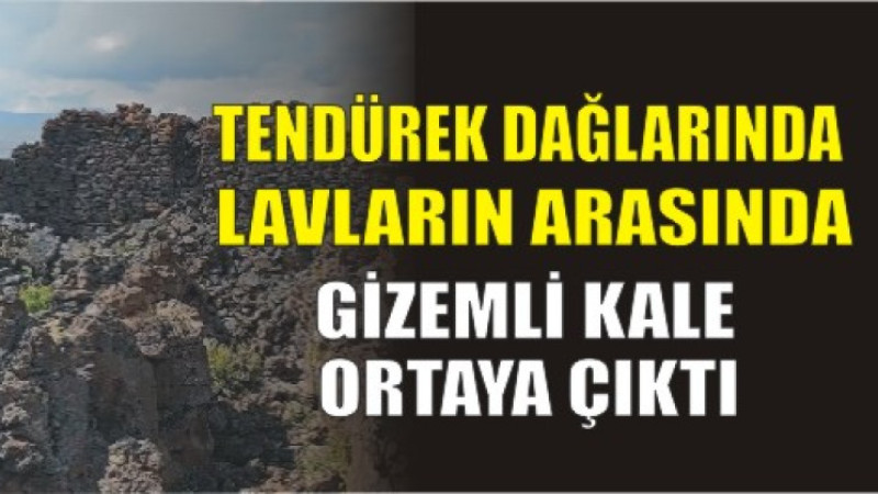 “Tendürek Dağı’nda Lavların Arasında Gizemli Kale Ortaya Çıktı!”