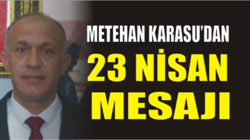 Metehan Karasu'dan 23 Nisan Mesajı
