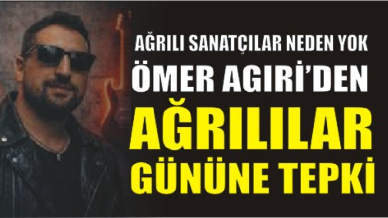 “Ağrılı Sanatçılar Neden Yok?” Agıri’den Sert Tepki