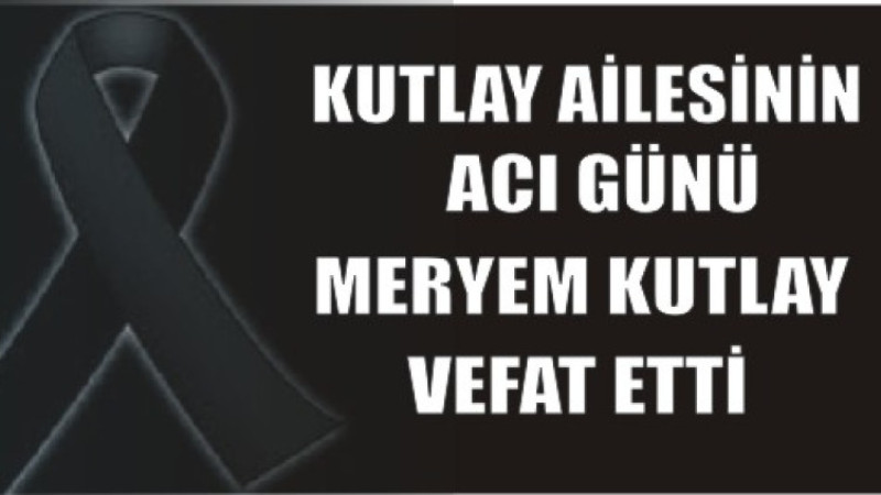 KUTLAY AİLESİNİN ACI GÜNÜ