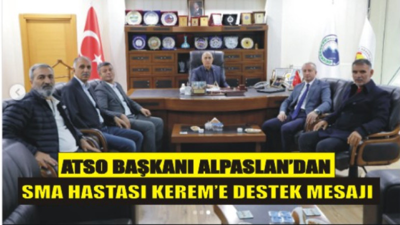 “SMA’lı Kerem’e Umut Eli: ATSO’dan Destek Sözü”