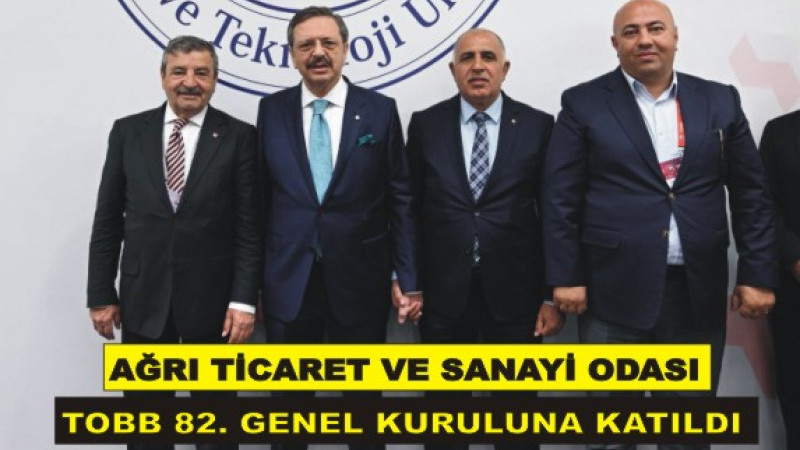 AĞRI TİCARET VE SANAYİ ODASI TOBB 82.GENEL KURULU’NA KATILDI.