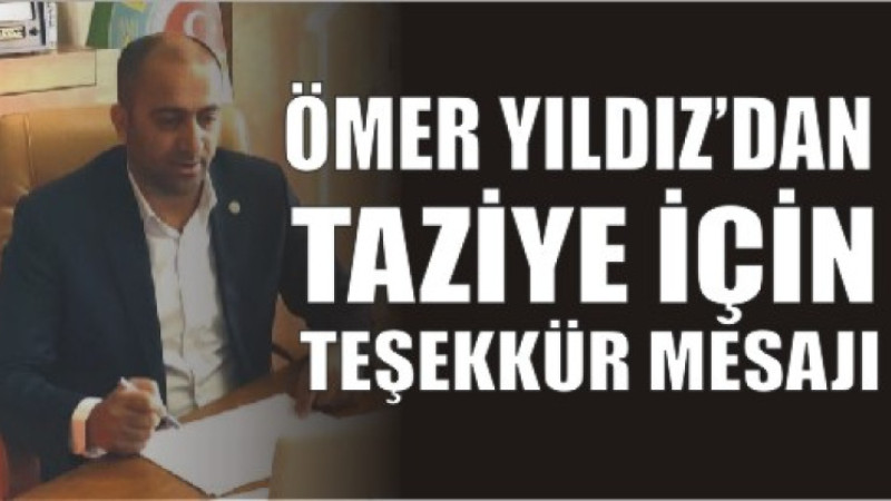 ÖMER YILDIZ'DAN TAZİYE TEŞEKKÜR MESAJI