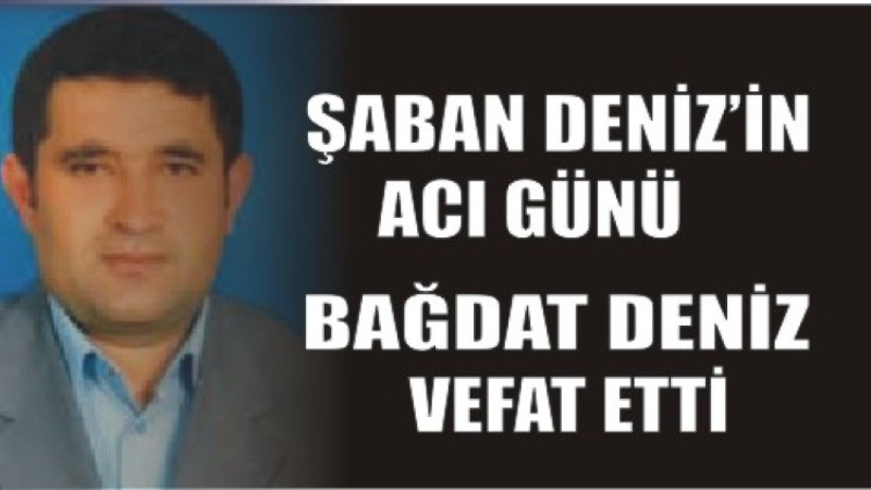 ŞABAN DENİZ'İN ACI GÜNÜ