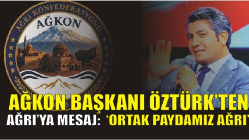 AĞKON’dan Ağrı’da Birlik Rüzgârı: Öztürk Tüm Kesimlerle Buluştu