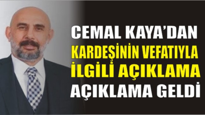 Cemal Kaya’dan Mehmet Kaya’nın Vefatıyla İlgili Açıklama