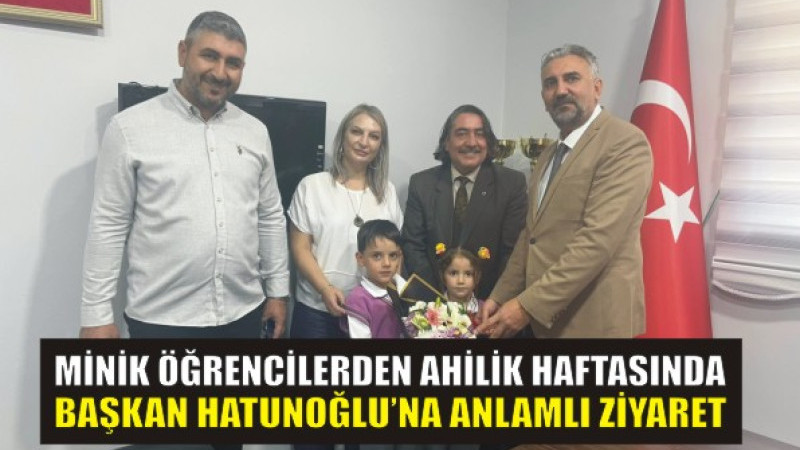 Minik Öğrencilerden Ahilik Haftası’nda Başkan Hatunoğlu’na Anlamlı Ziyaret