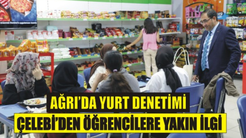 Ağrı’da Öğrenci Yurduna Ziyaret: Ahmet Çelebi Gençlerin Taleplerini Dinledi